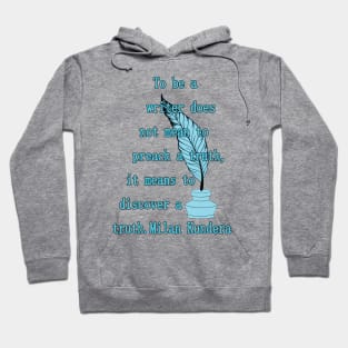 To be a writer does not mean to preach a truth milan kundera by chakibium Hoodie